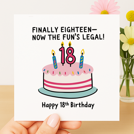 Finally Eighteen – Now the Fun’s Legal! birthday card