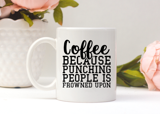 Coffee Because Punching People Mug