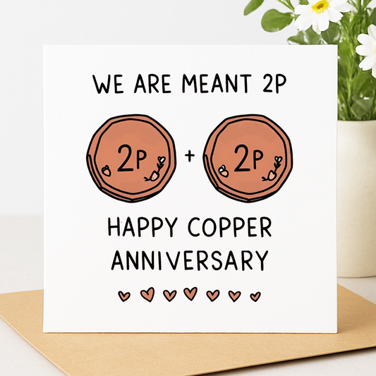 We Are Meant 2P – Copper Anniversary card