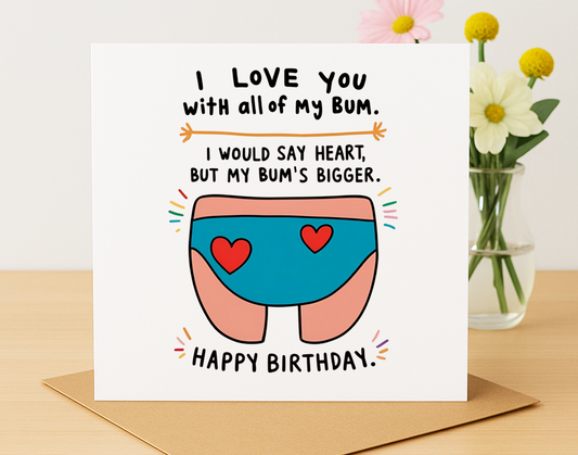 I Love You With All My Bum Card
