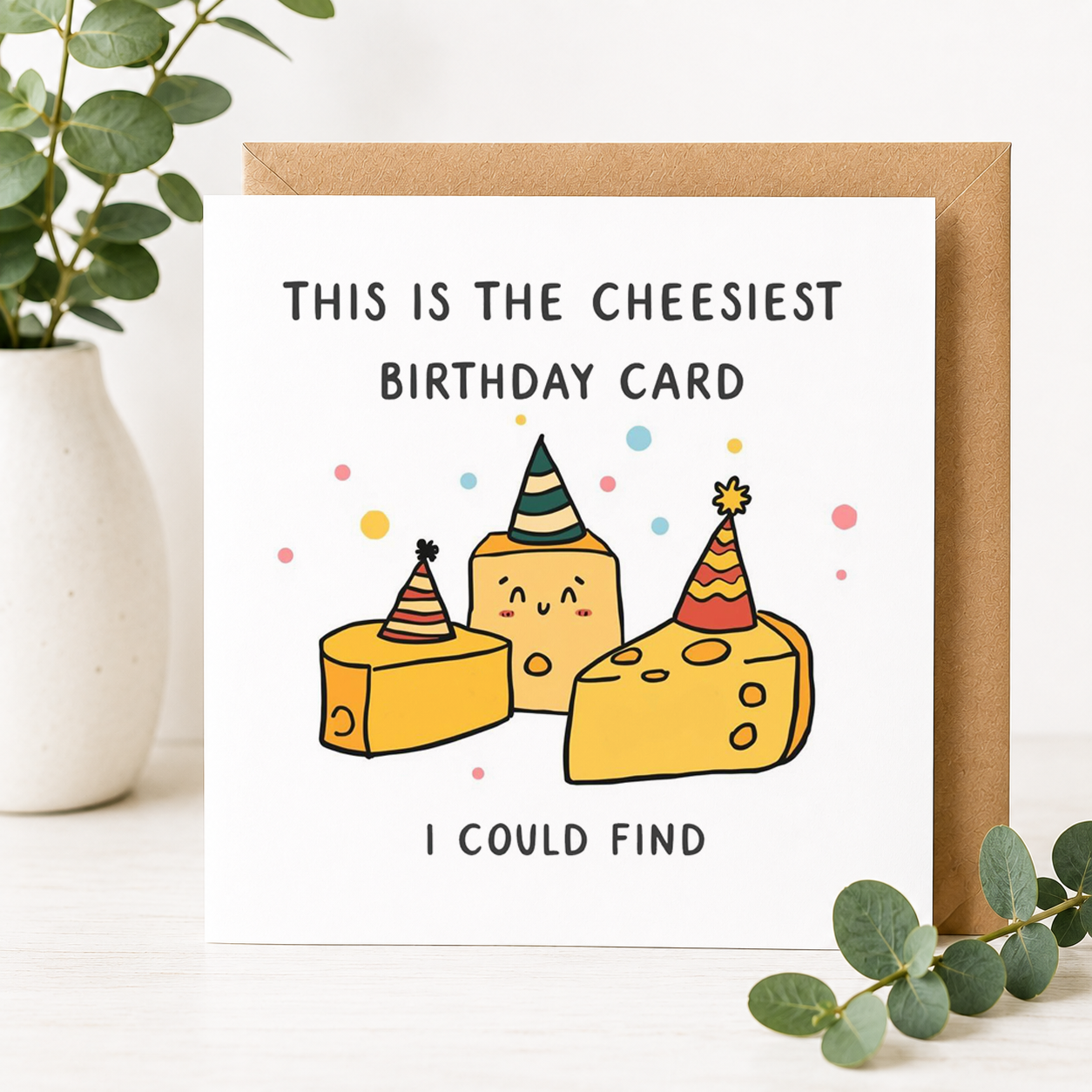 Funny Cheese Birthday Card – "This Is the Cheesiest Birthday Card I Could Find"