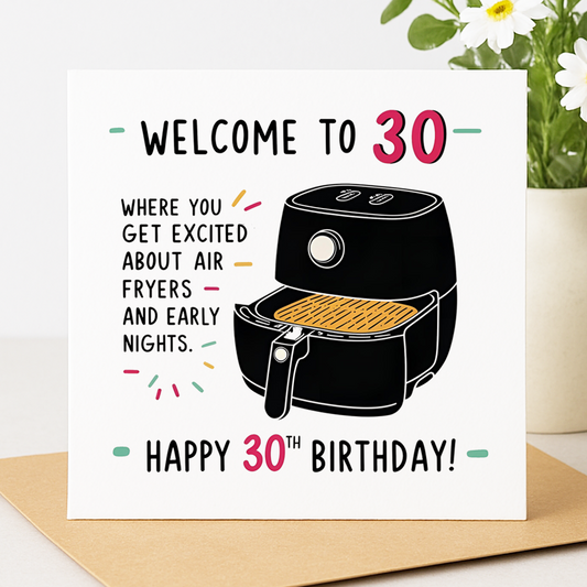 Welcome to 30 – Air Fryers & Early Nights birthday card