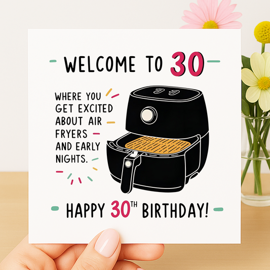 Welcome to 30 – Air Fryers & Early Nights birthday card