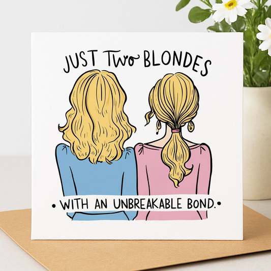 Best Friend Card – 2 X Blonde card
